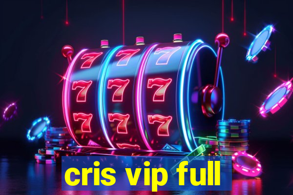 cris vip full